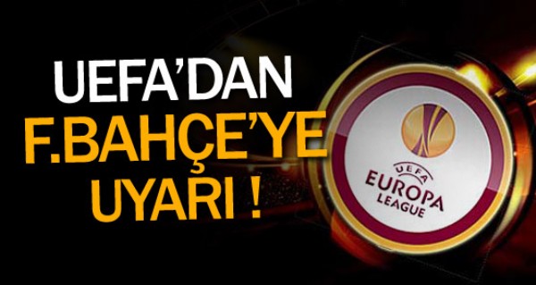 UEFA'dan Fenerbahe'ye uyar !